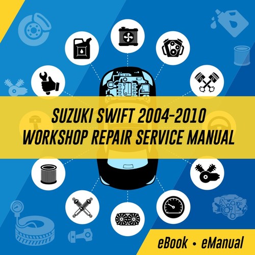 Product picture SUZUKI SWIFT 2004-2010 FULL WORKSHOP REPAIR SERVICE MANUAL
