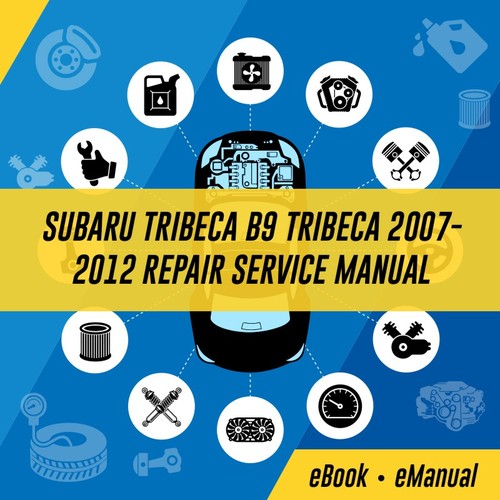Product picture SUBARU TRIBECA B9 TRIBECA 2007-2012 REPAIR SERVICE MANUAL